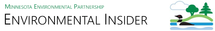 Environmental Insider is brought to you by the Minnesota Environmental Partnership